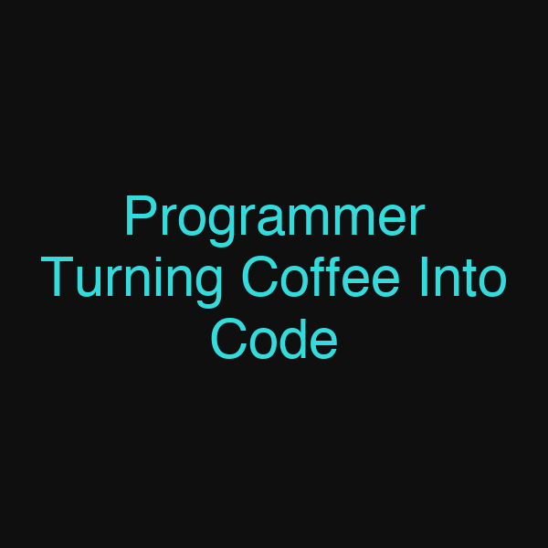 Programmer Turning Coffee Into Code