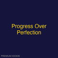 Progress Over Perfection | Hoodie