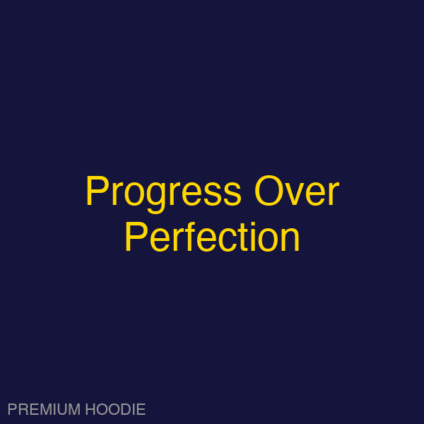 Progress Over Perfection | Hoodie