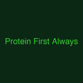 Protein First Always