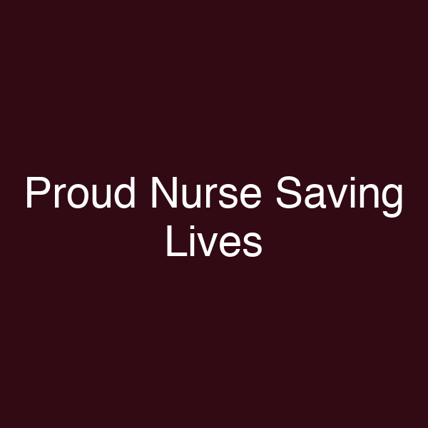 Proud Nurse Saving Lives
