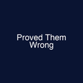 Proved Them Wrong