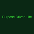 Purpose Driven Life