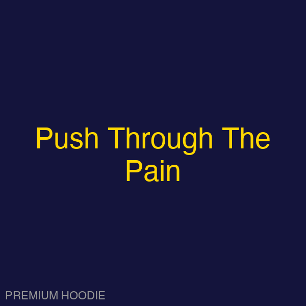 Push Through The Pain | Hoodie