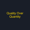 Quality Over Quantity