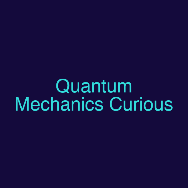 Quantum Mechanics Curious