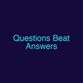 Questions Beat Answers