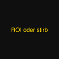 ROI oder stirb