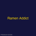 Ramen Addict | Hoodie