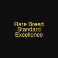 Rare Breed Standard Excellence