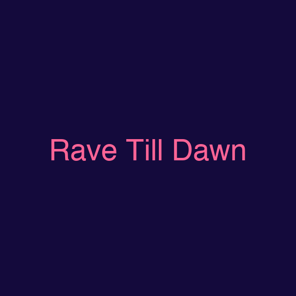 Rave Till Dawn