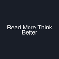 Read More Think Better