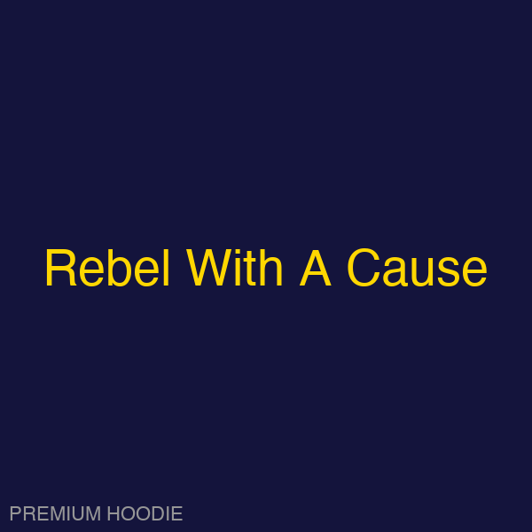 Rebel With A Cause | Hoodie