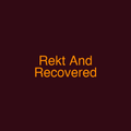 Rekt And Recovered