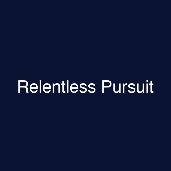 Relentless Pursuit