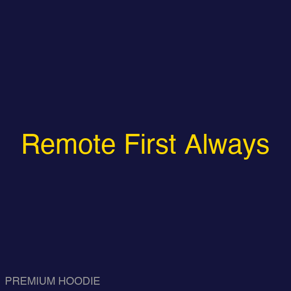Remote First Always | Hoodie