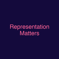 Representation Matters