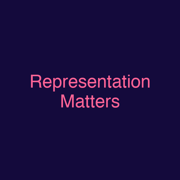 Representation Matters