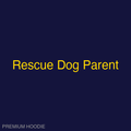 Rescue Dog Parent | Hoodie