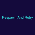 Respawn And Retry