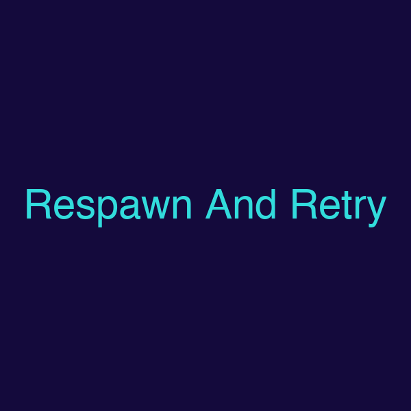 Respawn And Retry