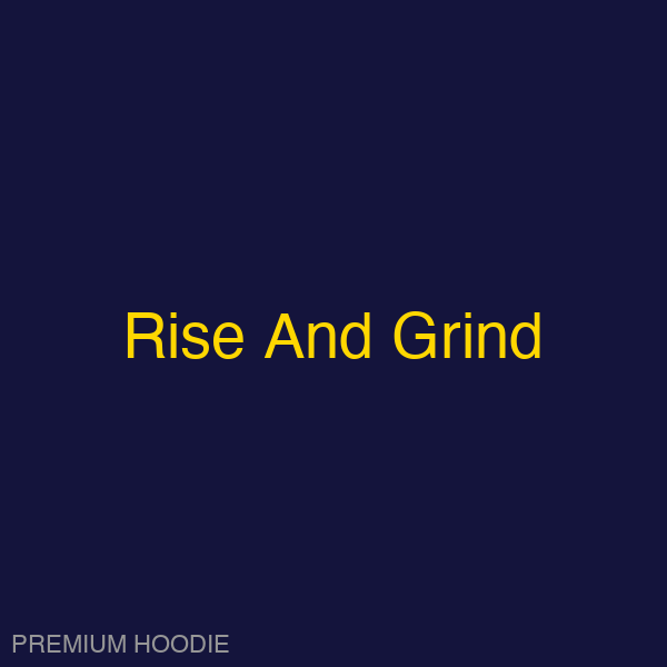 Rise And Grind | Hoodie