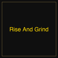 Rise And Grind | Poster