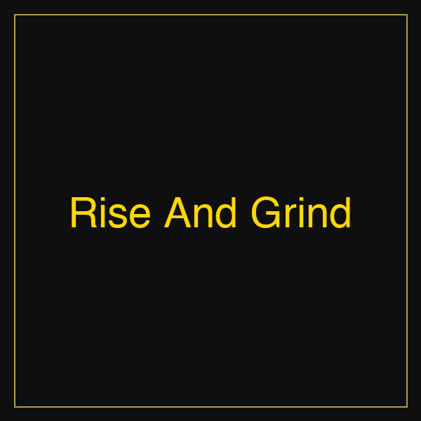 Rise And Grind | Poster