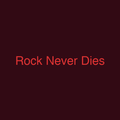Rock Never Dies
