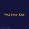 Rock Never Dies | Hoodie