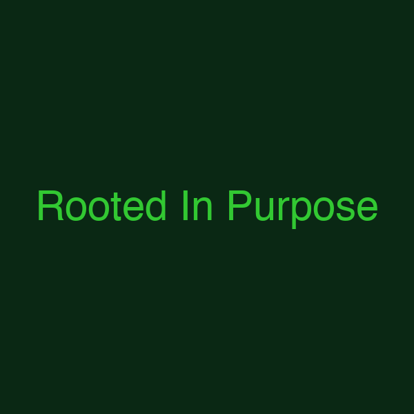 Rooted In Purpose