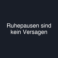Ruhepausen sind kein Versagen