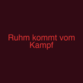 Ruhm kommt vom Kampf