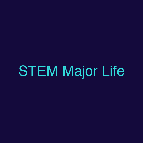 STEM Major Life