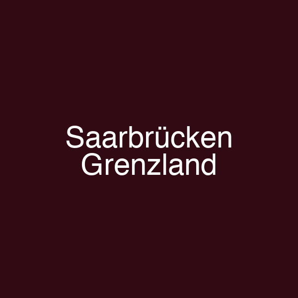 Saarbrücken Grenzland