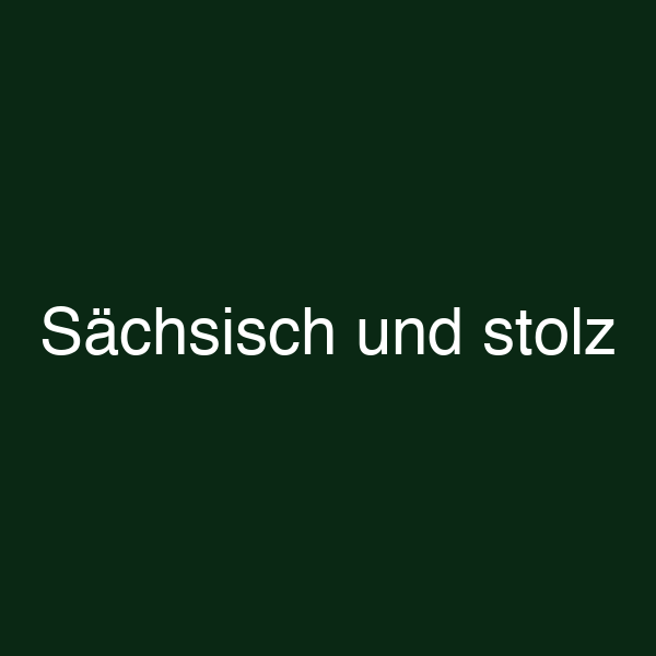 Sächsisch und stolz