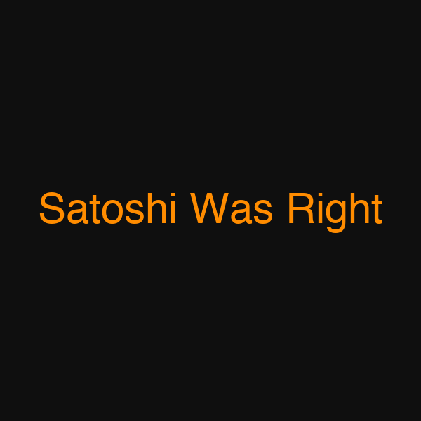 Satoshi Was Right