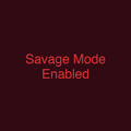 Savage Mode Enabled