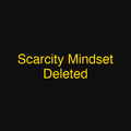 Scarcity Mindset Deleted