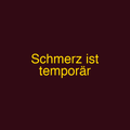 Schmerz ist temporär