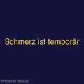 Schmerz ist temporär | Hoodie