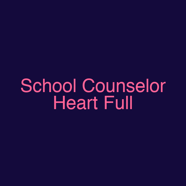 School Counselor Heart Full