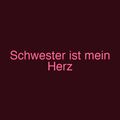 Schwester ist mein Herz