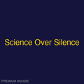 Science Over Silence | Hoodie