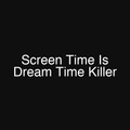 Screen Time Is Dream Time Killer