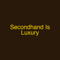 Secondhand Is Luxury