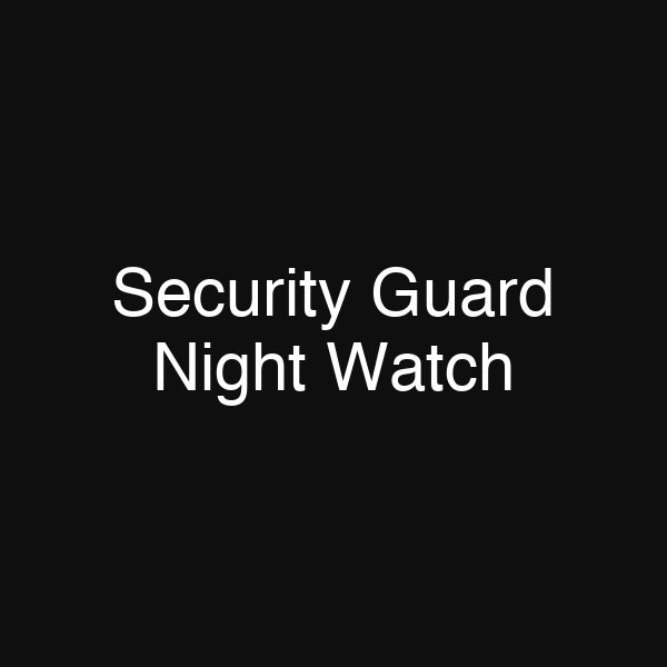 Security Guard Night Watch