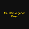 Sei dein eigener Boss
