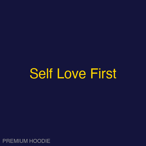 Self Love First | Hoodie