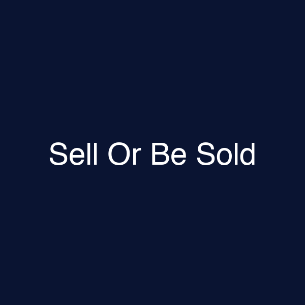 Sell Or Be Sold